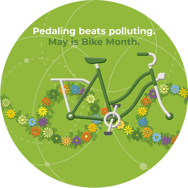 Pedaling beats polluting. May is Bike Month.